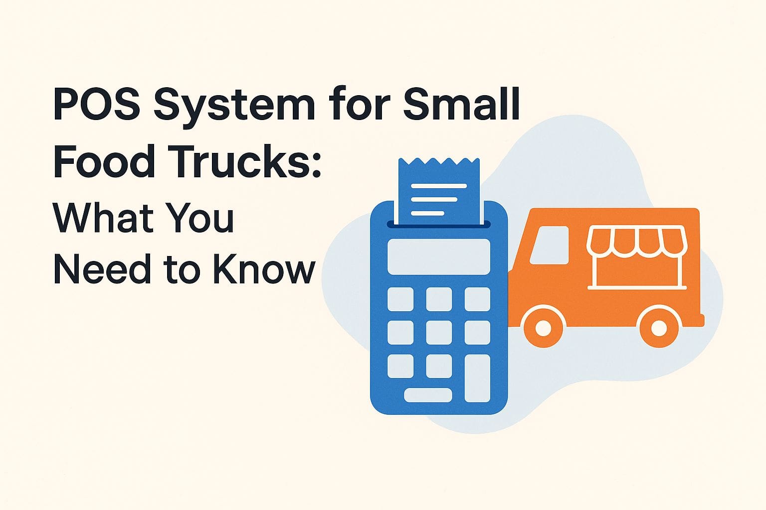 POS System for Small Food Trucks: What You Need to Know POS System for Small Food Trucks: What You Need to Know