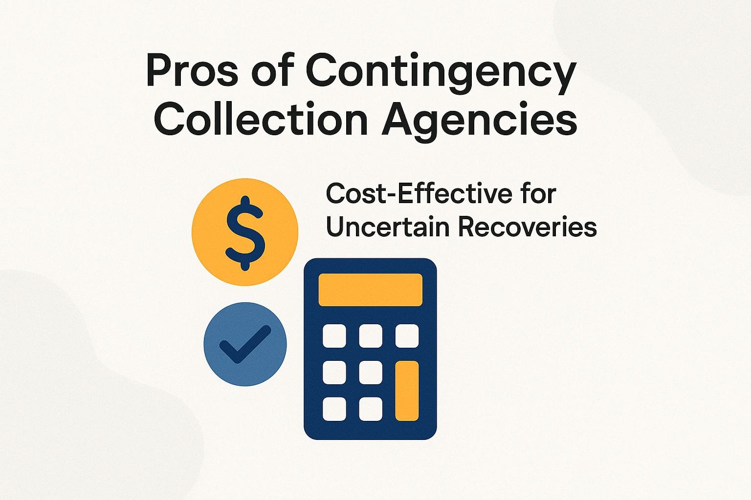 Pros of Contingency Collection Agencies Pros of Contingency Collection Agencies